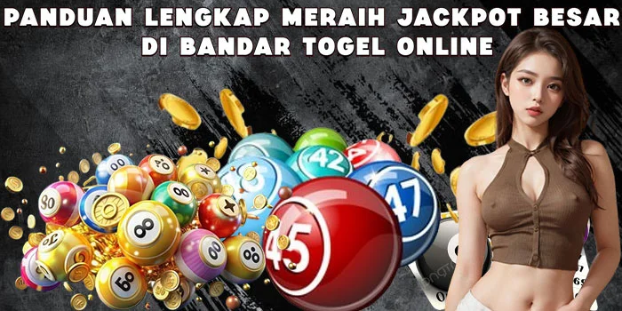 Panduan Lengkap Meraih Jackpot Besar di Bandar Togel Online