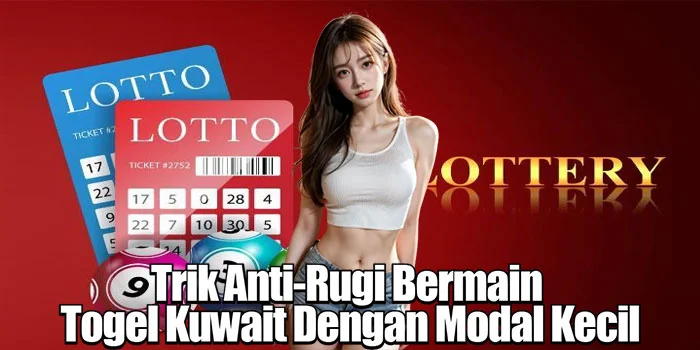 Trik Anti-Rugi Bermain Togel Kuwait Dengan Modal Kecil